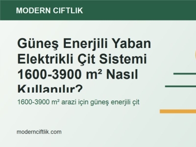 Güneş Enerjili Yaban Elektrikli Çit Sistemi 1600-3900 m² Nasıl Kullanılır?