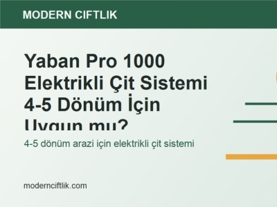 Yaban Pro 1000 Elektrikli Çit Sistemi 4-5 Dönüm İçin Uygun mu?