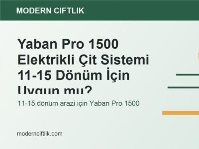 Yaban Pro 1500 Elektrikli Çit Sistemi 11-15 Dönüm İçin Uygun mu?
