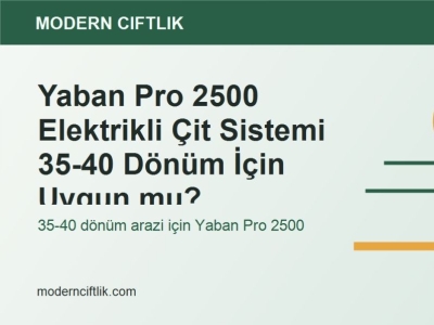 Yaban Pro 2500 Elektrikli Çit Sistemi 35-40 Dönüm İçin Uygun mu?