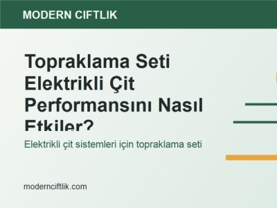 Topraklama Seti Elektrikli Çit Performansını Nasıl Etkiler?