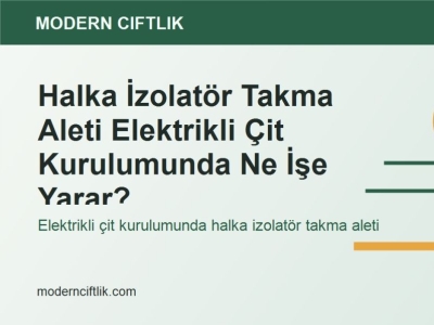 Halka İzolatör Takma Aleti Elektrikli Çit Kurulumunda Ne İşe Yarar?