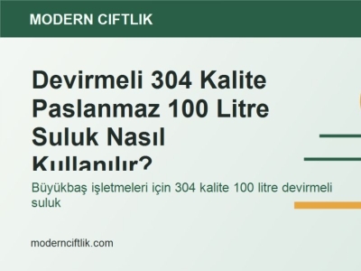 Devirmeli 304 Kalite Paslanmaz 100 Litre Suluk Nasıl Kullanılır?